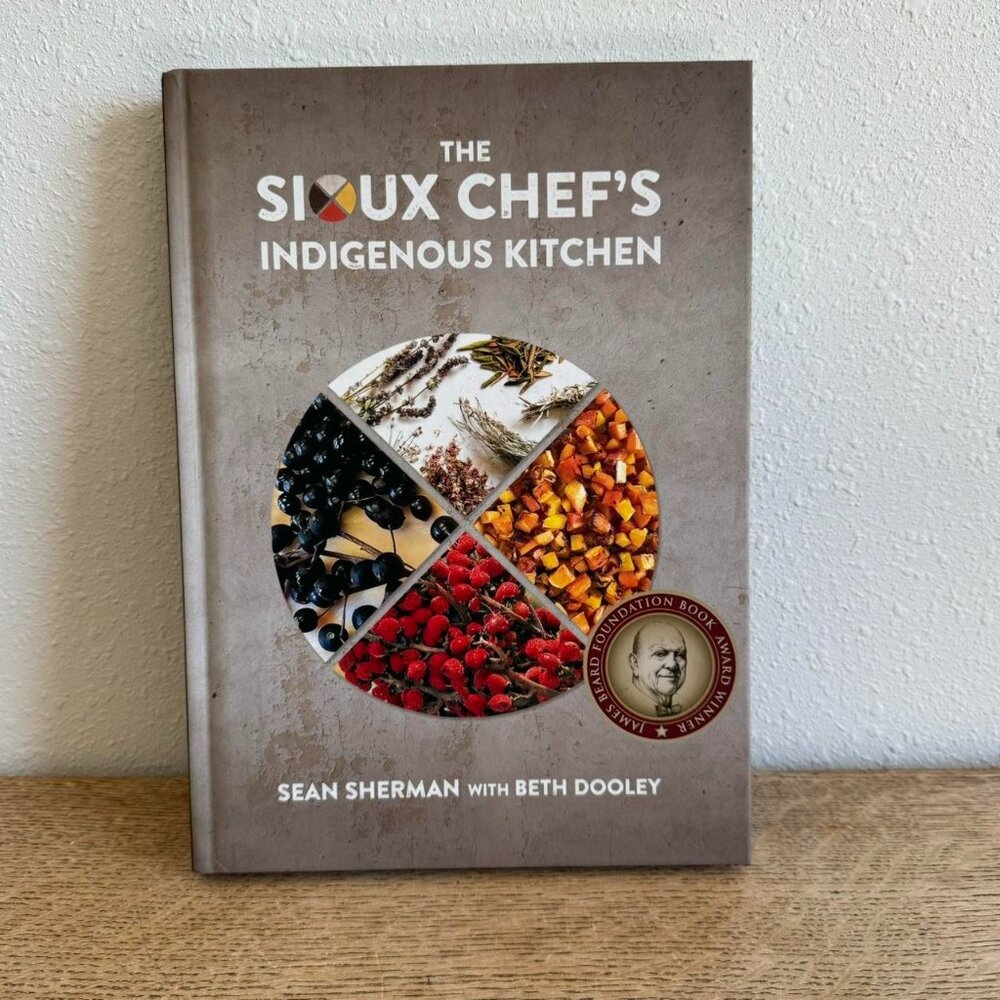 The Sioux Chef's Indigenous Kitchen by Sean Sherman Hardcover Cookbook
